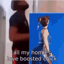 all my homies love boosted clock