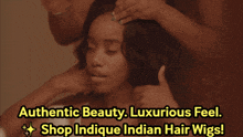 a woman getting her hair done with the words authentic beauty luxurious feel shop indicue indian hair wigs