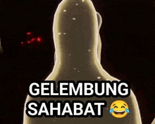 a picture of a ghost with the words gelembung sahabat written on it