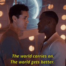 two men looking at each other with the words the world carries on
