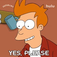 yes please philip j fry futurama of course absolutely