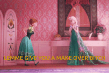 let me give you a makeover makeover anna and elsa