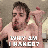 Why Am I Naked Ricky Berwick GIF - Why Am I Naked Ricky Berwick Therickyberwick GIFs