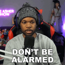 Dont Be Alarmed Theashershow GIF - Dont Be Alarmed Theashershow Dont Worry GIFs