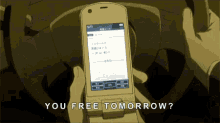 a person holding a cell phone with the words you free tomorrow