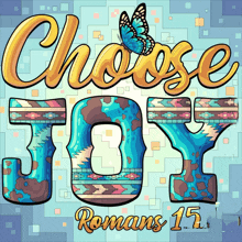 a butterfly is flying over the word choose joy