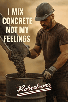 a man is pouring concrete into a barrel with the words " i mix concrete not my feelings "