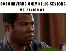 coronavirus only kills seniors nervous lots of sweat