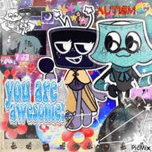 a collage of cartoon characters with the words " you are awesome " at the top