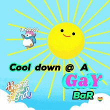 a picture of a sun with a penguin and the words cool down @ a gay bar below it