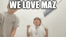 We Love Maz GIF - We Love Maz GIFs