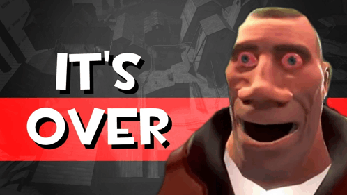 It #39 S Over Its Over GIF It #39 s over Its over Team fortress 2 Discover It #39 S Over Its Over GIF It #39 s over Its over Team fortress 2 Discover