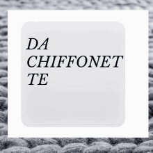 a sign that says da chiffonet te on it