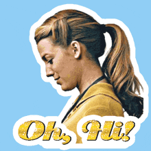 a sticker of a woman with a ponytail and the words oh hi on it