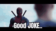Good Joke That Was Good GIF - Good Joke That Was Good Deadpool GIFs