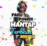 a woman wearing sunglasses stands in front of a sign that says padu power mantap terbaik bossku
