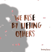 rise lifting others