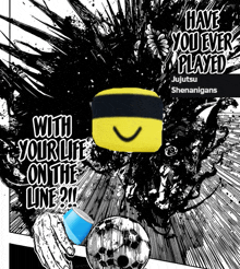 a poster that says have you ever played jujutsu shenanigans