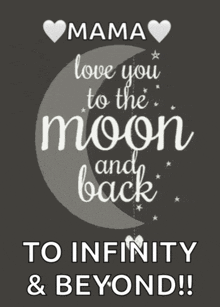 mama love you to the moon and back to infinity & beyond