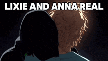 a poster that says lixie and anna real with a drawing of two people