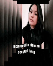 a picture of a woman with the words mojang elite nih men senggol dong on the bottom