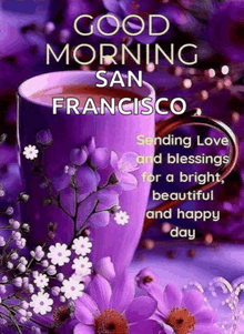 a purple cup of coffee with purple flowers and the words `` good morning san francisco '' .