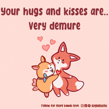 a cartoon of two animals hugging with the words your hugs and kisses are very demure below them