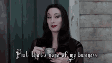 But That'S None Of My Business - Addam'S Family GIF - None Of My Business Tea Tea Sip GIFs