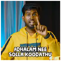 a man in a yellow hoodie says ' adhaam nee solla koodathu '