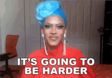 Its Going To Be Harder Kiara GIF - Its Going To Be Harder Kiara Drag Race Yearbook GIFs