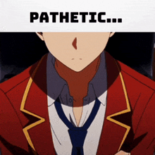 a picture of a man in a red jacket and tie with the word pathetic below him