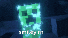 a creeper is glowing in the dark with the words smiley rn below it