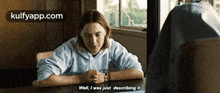 Well, I Was Just Describing It.Gif GIF - Well I Was Just Describing It Lady Bird GIFs