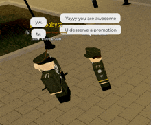 two soldiers in a video game are talking to each other and one of them is saying u deserve a promotion