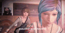 two women are standing next to each other with the words paulina and neve written on the bottom