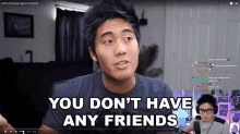 You Dont Have Any Friends Ryan Higa GIF - You Dont Have Any Friends Ryan Higa Higatv GIFs