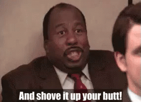 And Shove It Up Your Butt GIF - The Office Immature Butt - Discover & Share  GIFs