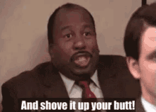 And Shove It Up Your Butt GIF - The Office Immature Butt GIFs
