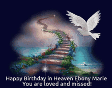 happy birthday heaven ebony marie you are loved and missed dove stairs