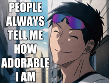 a man wearing sunglasses and a visor with the words people always tell me how adorable i am