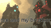a poster that says me and my brother with a robot in the background