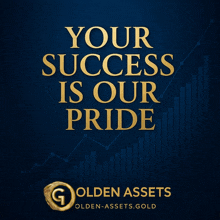 a poster for golden assets says your success is our pride