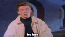 Give Up Rick Astley GIF - Give Up Rick Astley You Know What GIFs