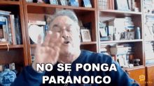 No Se Ponga Paranoico Pedro Sola GIF - No Se Ponga Paranoico Pedro Sola Ventaneando GIFs