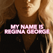 My Name Is Regina George Mean Girls GIF