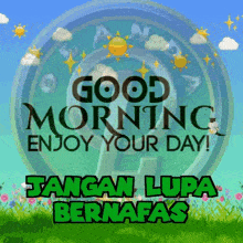a sign that says good morning enjoy your day and jangan lupa bernafas