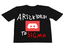 a black t-shirt that says arszkidedi to sigma