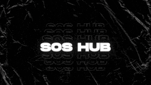 a black background with the words sos hub in white letters