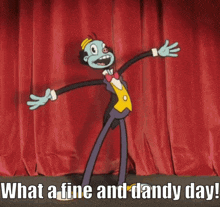 a cartoon character on stage with the words what a fine and dandy day below him