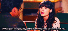 If I Hang Out With You, It'S Just The Truth, I'M Gonna Fall In Love With You - New Girl GIF - Hangout Fall In Love In Love GIFs